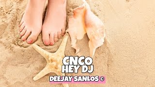 CNCO - Hey Dj (Deejay Sanlos Remix)