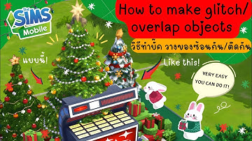 THE SIMS MOBILE : How To Make Glitch / Overlap Objects วิธีทำบั๊ค วางของซ้อนกัน/ติดกัน