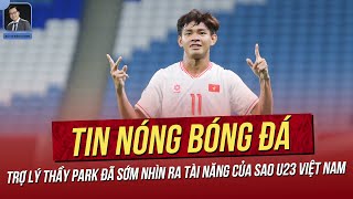Tin nóng 22/4: Trợ lý thầy Park nhìn ra tài năng của sao U23 VN từ lâu; U23 Indo xuất sắc hơn VN?