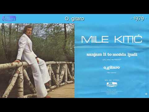 Mile Kitic - O, gitaro - (Audio 1979)