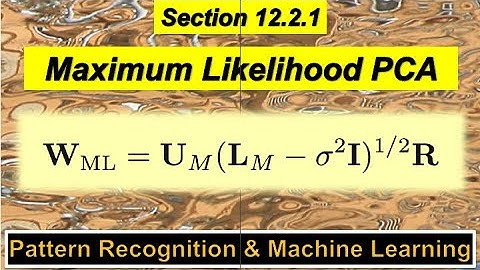12.2.1 Maximum Likelihood PCA - Pattern Recognition and Machine Learning