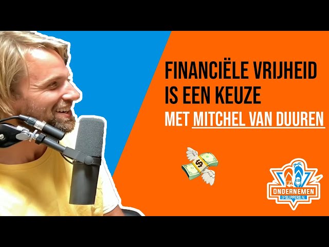 Financiële vrijheid is een KEUZE met ondernemer Mitchel van Duuren