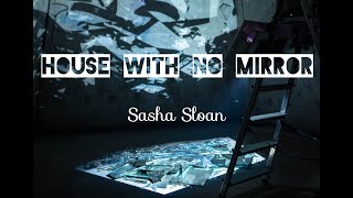 house with no mirror | Sasha Alex Sloan | calm music with lyrics