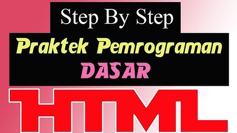 Praktek Pemrograman Dasar HTML step by step
