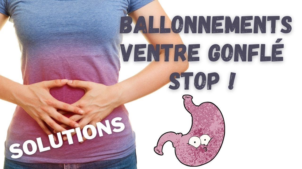 Gaz, VENTRE gonflé et ballonné : les CAUSES et les SOLUTIONS