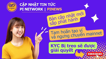Bản cập nhật Pi network mới sắp phát hành -  KYC bị treo được giải quyết | Pi News
