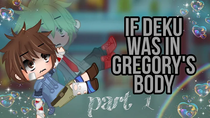 if deku was in Gregory's body! //part 1// security...