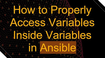 How to Properly Access Variables Inside Variables in Ansible
