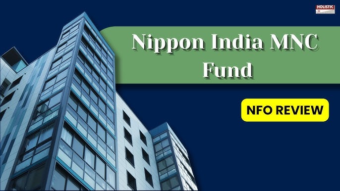 Nippon India MNC Fund NFO Review | Holistic Investment