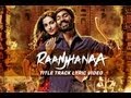 Raanjhanaa Raanjhanaa Title Track Dhanush Sonam Kapoor Official Lyric Video