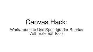 Speedgrader Rubrics with External Tools Workaround