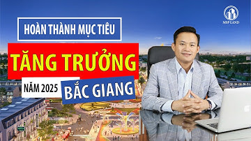 Bắc Giang Quyết Tâm Đạt Mục Tiêu Tăng Trưởng Cao Năm 2025 – Bước Nhảy Vọt Cho Bất Động Sản!