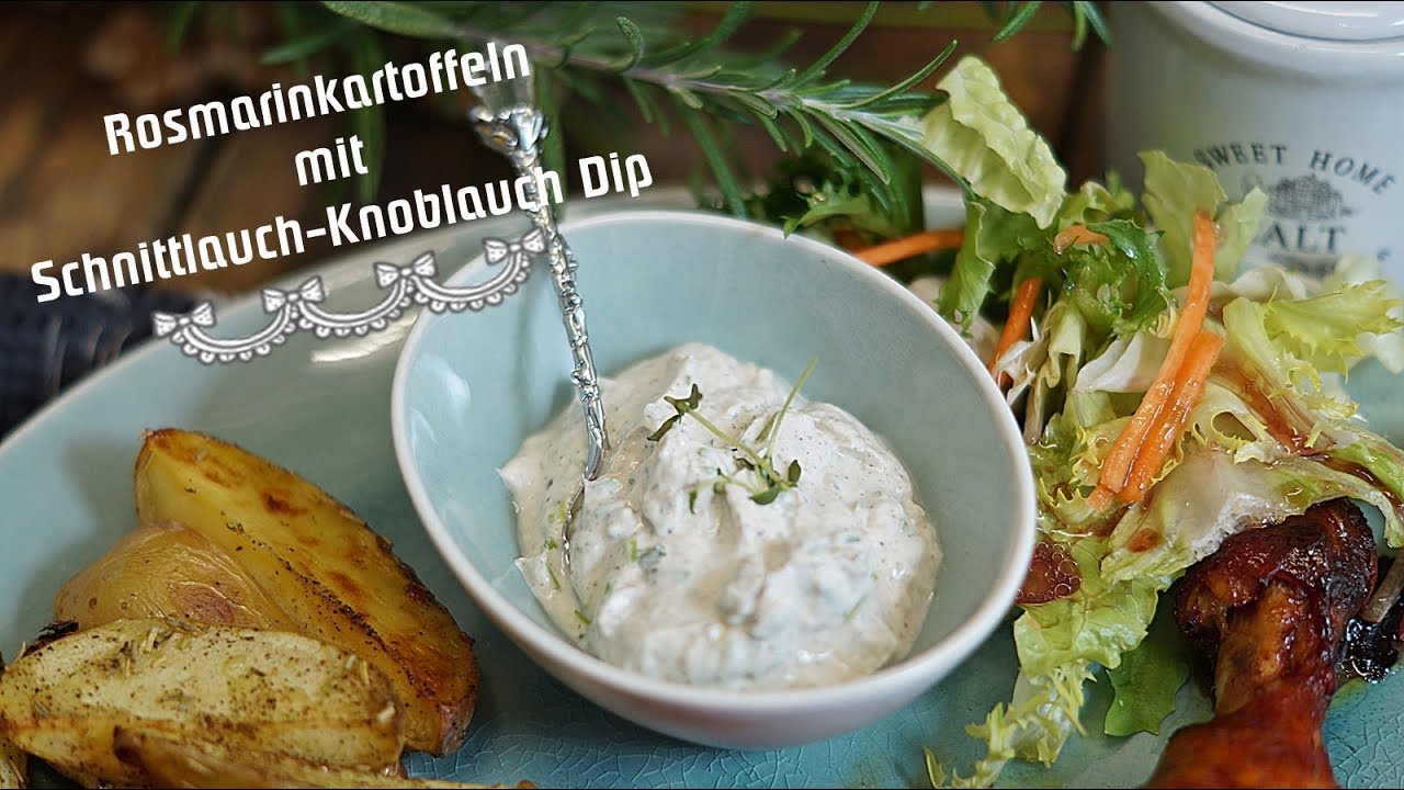 Rosmarinkartoffeln mit Knoblauch-Schnittlauch Dip - YouTube Rosmarinkartoffeln mit Knoblauch-Schnittlauch Dip - YouTube