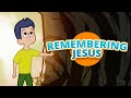 Remembering Jesus | Growing Faith