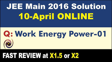 JEE Main 2016 Physics Solutions | Work Energy Power-01