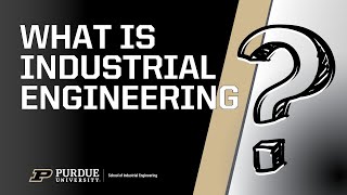'What is IE?'  Purdue IISE Student Video