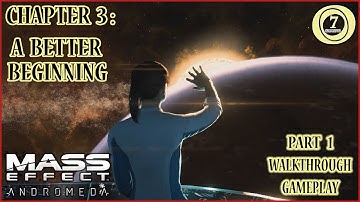 MASS EFFECT: ANDROMEDA | CHAPTER 3 : A BETTER BEGINNING - PART 1 | MAIN STORY WALKTHROUGH GAMEPLAY