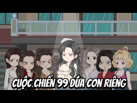 FuII | Cuộc Chiến 99 Đứa Con Riêng - YouTube