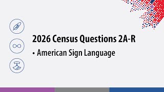 2026 Census Questions 2A-R – American Sign Language