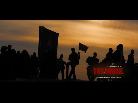 THE WALK OF ALLEGIANCE (HD) - Documentary Based on ARBAEEN