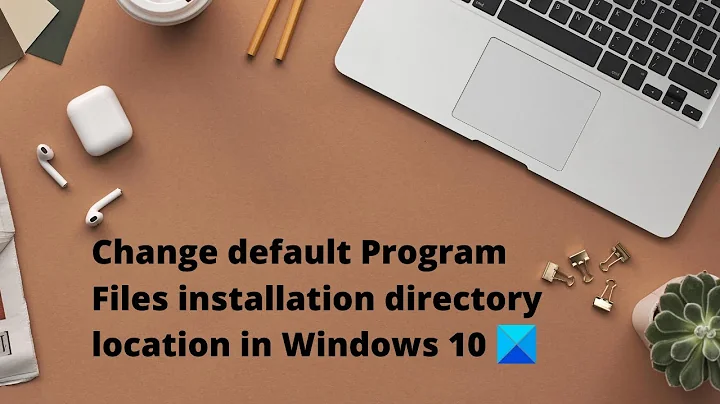 Change default Program Files installation directory location in Windows 10