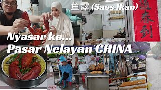 Nyasar ke Pasar Nelayan China Gara2 Saos Ikan