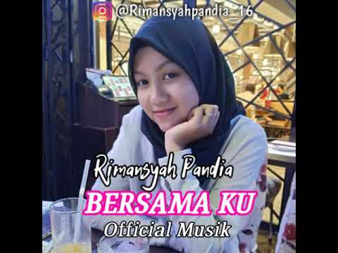 BERSAMA KU - RIMANSYAH PANDIA (OFFICIAL MUSIK)