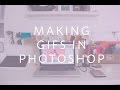 How to Make Gifs Using a Video in Adobe Photoshop CC