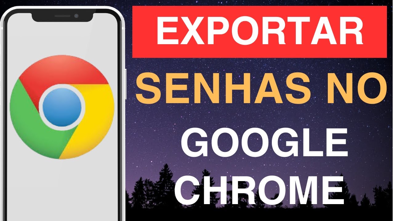 Como exportar senhas no Google Chrome