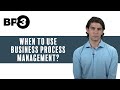 When to Use Business Process Management?