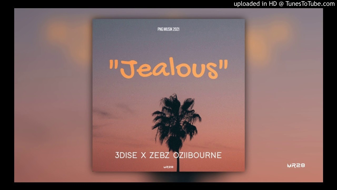 JEALOUS (PNG Music 2021) - 3DiSe x Zebz Oziibourne