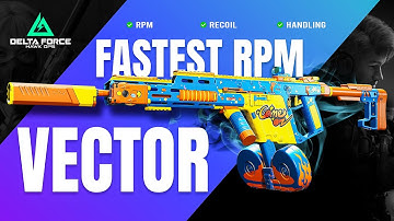 Delta Force: FASTEST RPM in the game! (VECTOR BEST BUILD)