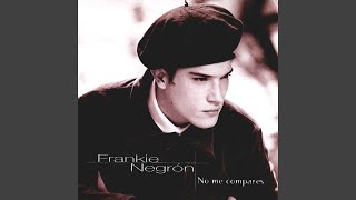 Video thumbnail of "Frankie Negrón - No Me Compares"