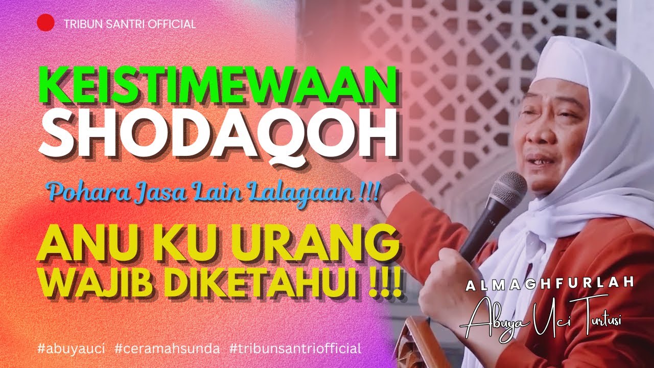🔴 Keistimewaan Shodaqoh || Abuya Uci Turtusi