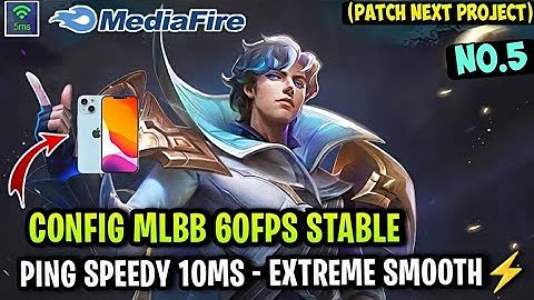 Update New! Config ML Anti Lag 60FPS Extreme Smooth + Ping Speed [ Patch Next Project ] MLBB