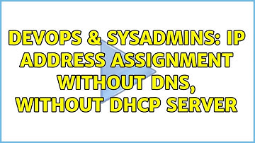DevOps & SysAdmins: IP address assignment without DNS, without DHCP server (2 Solutions!!)