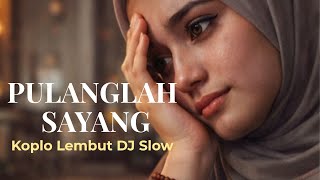 Pulanglah Sayang | Koplo Lembut Dj Slow - NadaHati