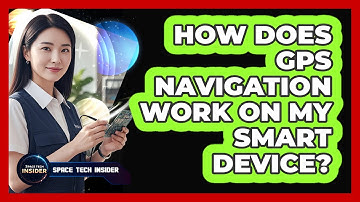 How Does GPS Navigation Work On My Smart Device?