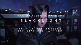 Partyraiser & MC Robs - Blacklight ( BKJN vs. Partyraiser 2024 Anthem  Videoclip)