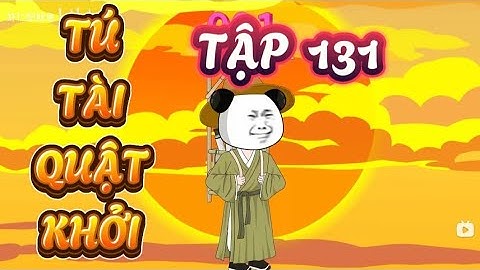 TẬP 131 : TÚ TÀI QUẬT KHỞI - HÀ NHÂN XUYÊN KHÔNG QUYẾT THI ĐỖ TÚ TÀI #hanhan