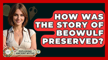 How Was The Story Of Beowulf Preserved? - Exploring Ancient Myths