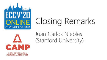 [ECCV2020 CAMP workshop] Juan Carlos Niebles - Closing Remarks