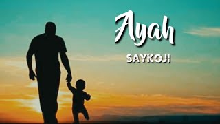 Ayah Saykoji (lirik) ost sejuta sayang untuknya