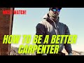 HOW TO BE A BETTER CARPENTER
