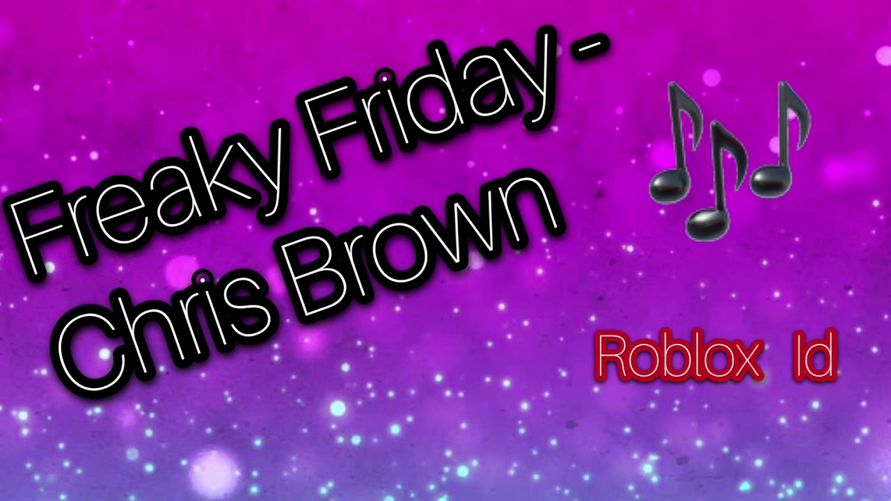 Freaky Friday Chris Brown Roblox Id Youtube