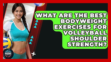 What Are The Best Bodyweight Exercises For Volleyball Shoulder Strength? - The Volleyball Hub