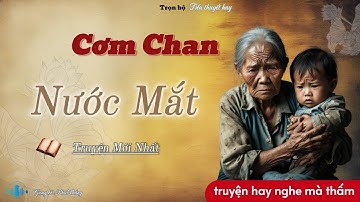 Cơm Chan Nước Mắt – Truyện Ngắn Cảm Động Về Gia Đình Và Cuộc Đời | Chuyện Mình Kể