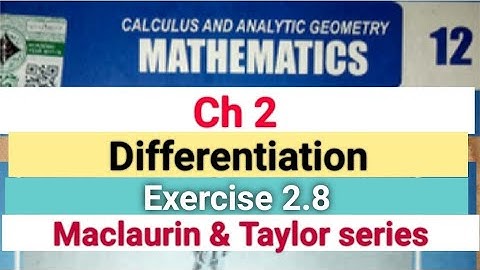 Grade 12th mathematics chapter 2 differentiation exercise 2.8 Maclaurin and Taylor series