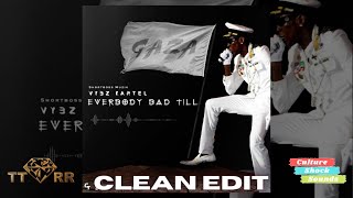 Vybz Kartel - Everybody Bad Til (TTRR Clean Version) PROMO