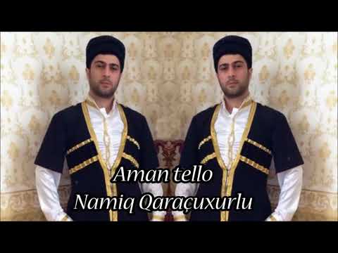 Namiq Qaraçuxurlu - Aman tello